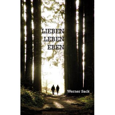 Lieben, leben, eben, Taschenbuch von Werner Sack, Rediroma-Verlag, 978-3-86870-844-8