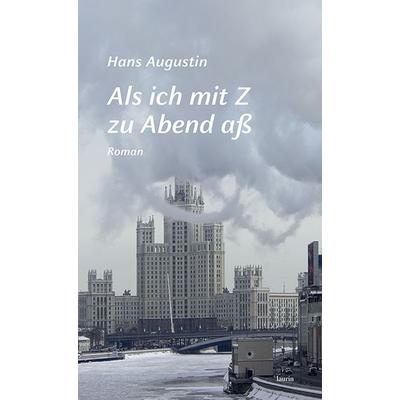 Als ich mit Z zu Abend aß, Gebundene Ausgabe von Hans Augustin, Edition Laurin, 978-3-903539-42-6