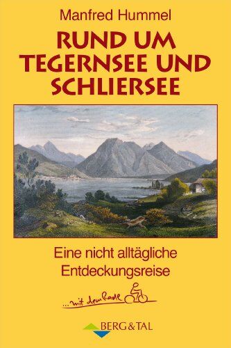 Manfred Hummel - Rund um Tegernsee und Schliersee: Eine nicht alltägliche Entdeckungsreise mit dem Radl - Preis vom 15.10.2026 23:06:25 h