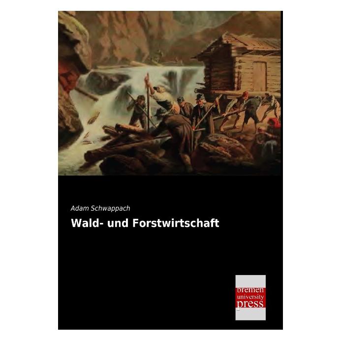 Bremen University Wald- und Forstwirtschaft (Deutsch, Softcover, Adam Schwappach) (55526293)
