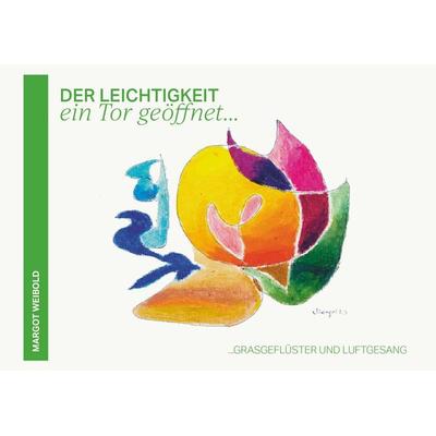 Der Leichtigkeit ein Tor geöffnet, Taschenbuch von Margot Weibold, Buchschmiede, 978-3-99165-241-0