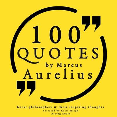100 quotes by Marcus Aurelius: Great philosophers & their inspiring thoughts - Marcus Aurelius, Audio, 9782821107380