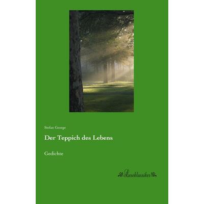 Der Teppich des Lebens, Taschenbuch von Stefan George, Leseklassiker, 978-3-95563-510-7