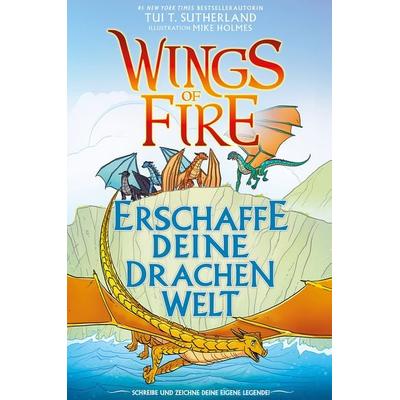 Wings of Fire - Erschaffe deine Drachenwelt, Gebundene Ausgabe von Tui T. Sutherland, Adrian & wimmelbuchverlag, 978-3-9858500-2-0