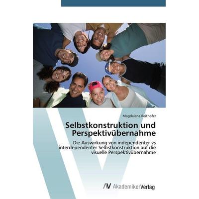 Selbstkonstruktion und Perspektivübernahme, Taschenbuch von Magdalena Reithofer, AV Akademikerverlag, 978-3-639-72514-8