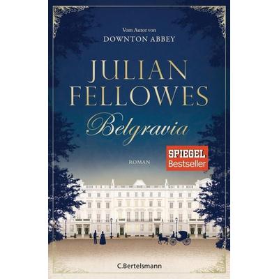 Belgravia, Gebundene Ausgabe von Julian Fellowes, C. Bertelsmann