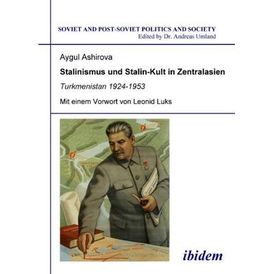 Stalinismus und Stalin-Kult in Zentralasien, Taschenbuch von Aygul Ashirova, Ibidem, 978-3-89821-987-7