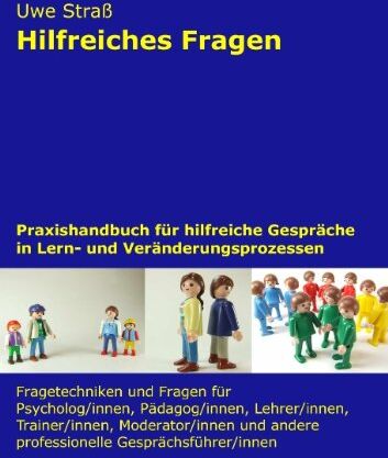 Uwe Straß - Hilfreiches Fragen: Praxishandbuch für hilfreiche Gespräche in Lern- und Veränderungsprozessen - Preis vom 01.10.2026 17:08:56 h