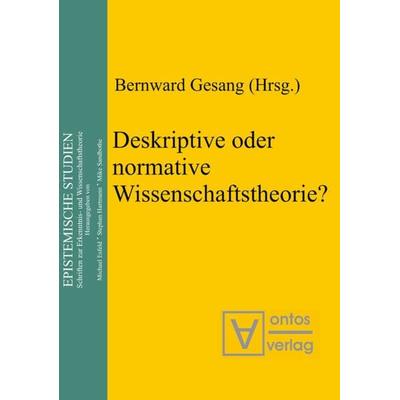 Deskriptive oder normative Wissenschaftstheorie?, Gebundene Ausgabe von , De Gruyter, 978-3-11-032281-1