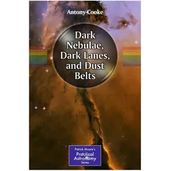 Dark Nebulae, Dark Lanes, and Dust Lanes, Fachbücher von Antony Cooke