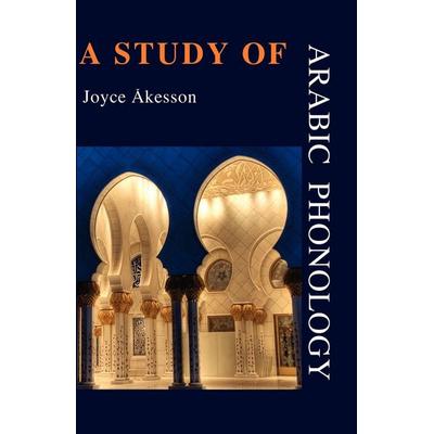 A Study of Arabic Phonology, Taschenbuch von Joyce Akesson, Pallas Athena Distribution