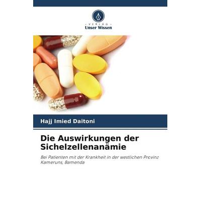 Die Auswirkungen der Sichelzellenanämie, Taschenbuch von Hajj Imied Daitoni, Verlag Unser Wissen, 978-620-5-13446-7