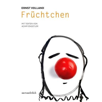 Früchtchen, Paperback von Ernst Volland, Edition Frölich, 978-3-9820807-8-9