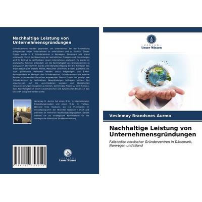 Nachhaltige Leistung von Unternehmensgründungen, Taschenbuch von Veslemøy Brandsnes Aurmo, Verlag Unser Wissen, 978-620-2-75321-0