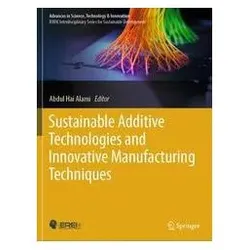 Sustainable Additive Technologies and Innovative Manufacturing Techniques, Fachbücher von Hai Alami