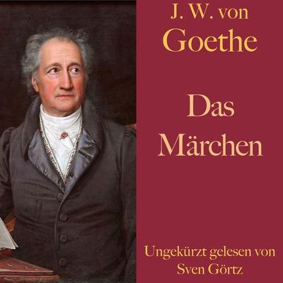 Johann Wolfgang von Goethe: Das Märchen - Johann Wolfgang von Goethe, Audio, 9783955975364
