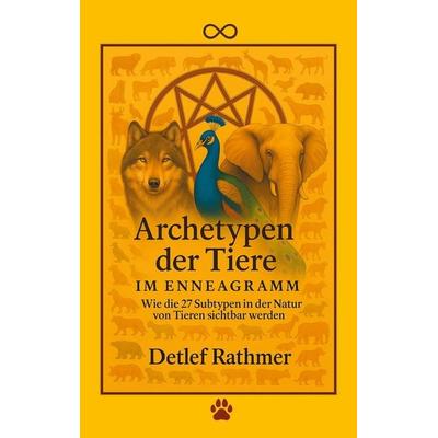 Archetypen der Tiere im Enneagramm, Taschenbuch von Detlef Rathmer, BoD – Books on Demand, 978-3-695-13425-0