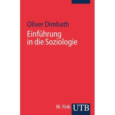 Einführung in die Soziologie, Taschenbuch von Oliver Dimbath, Utb GmbH, 978-3-8252-3463-8