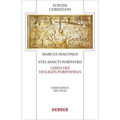 Vita Sancti Porphyrii - Leben des heiligen Porphyrius, Taschenbuch von Markus Diaconus, Herder, 978-3-451-30972-4