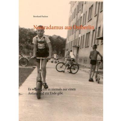 Nostradamus aus Ostberlin, Taschenbuch von Bernhard Paulsen, BoD – Books on Demand, 978-3-7526-7355-5
