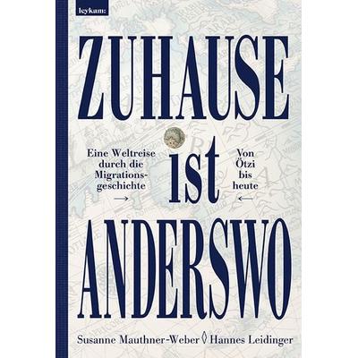 Zuhause ist anderswo, Gebundene Ausgabe von Susanne Mauthner-Weber,Hannes Leidinger, Leykam, 978-3-7011-8347-0