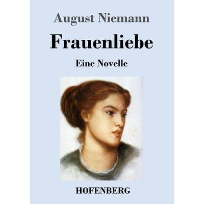 Frauenliebe, Taschenbuch von August Niemann, Hofenberg, 978-3-7437-0927-0
