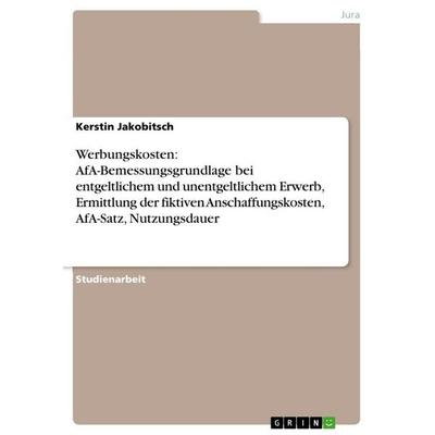 Werbungskosten: AfA-Bemessungsgrundlage bei entgeltlichem und unentgeltlichem Erwerb, Ermittlung der fiktiven Anschaffungskosten, AfA-Satz,