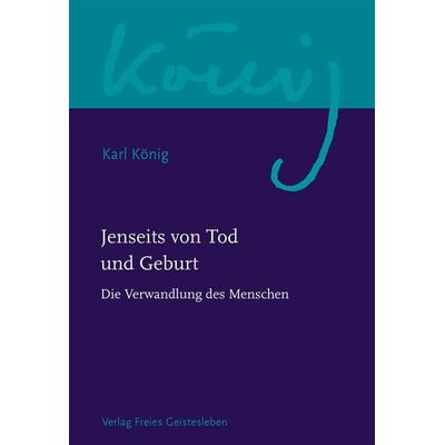 Jenseits von Tod und Geburt, Gebundene Ausgabe von Karl König, Freies Geistesleben, 978-3-7725-2419-6