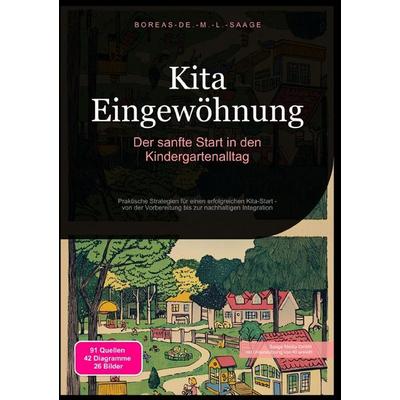 Kindergarten (DE) / Kita Eingewöhnung: Der sanfte Start in den Kindergartenalltag, Taschenbuch von Boreas De. M. L. Saage, Epubli, 978-3-8197-1704-8