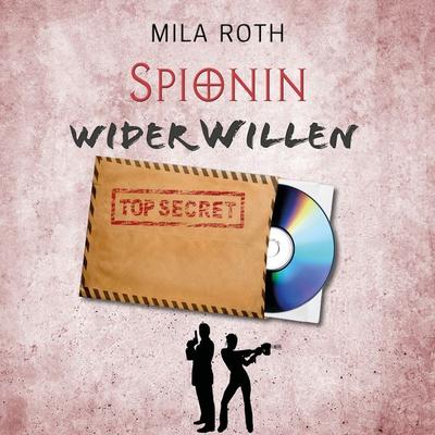 Spionin wider Willen - Mila Roth, Audio, 9783967110005