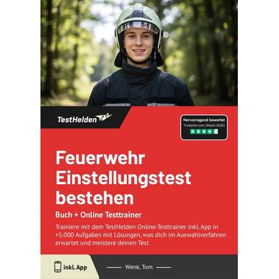 Feuerwehr Einstellungstest bestehen: Buch + Online Testtrainer, Taschenbuch von Tom Wenk, TestHelden, 978-3-9881727-4-7