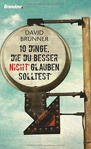David Brunner - Zehn Dinge, die du besser nicht glauben solltest - Preis vom 30.09.2026 09:01:18 h