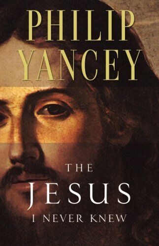 Philip Yancey - The Jesus I Never Knew - Preis vom 17.10.2026 19:25:27 h