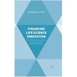 Financing Life Science Innovation, Fachbücher von Alexander Styhre, A. Styhre