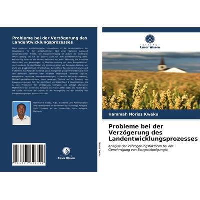 Probleme bei der Verzögerung des Landentwicklungsprozesses, Taschenbuch von Hammah Noriss Kweku, Verlag Unser Wissen, 978-620-3-62629-2