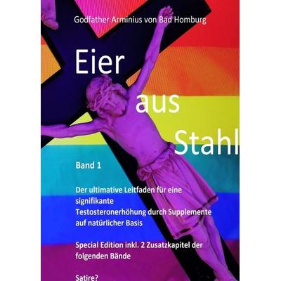 Eier aus Stahl, Taschenbuch von Godfather Arminius Bad Homburg, Epubli, 978-3-7584-8754-5