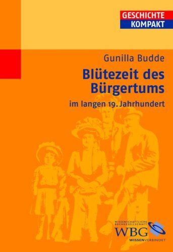 Gunilla Budde - Blütezeit des Bürgertums: Bürgerlichkeit im 19.Jahrhundert - Preis vom 30.09.2026 09:01:18 h
