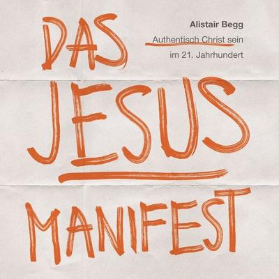 Das Jesus-Manifest - Alistair Begg, Audio, 9783986651787