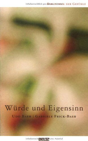 Udo Baer - Würde und Eigensinn: Band 7 (Bibliothek der Gefühle) - Preis vom 12.10.2026 11:37:12 h