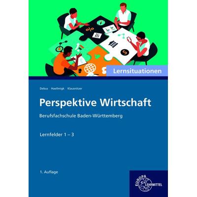 Lernsituationen Perspektive Wirtschaft LF 1–3, Taschenbuch von Martin Debus,Almuth Haellmigk,Lars Klausnitzer, Europa-Lehrmittel, 978-3-7585-7777-2