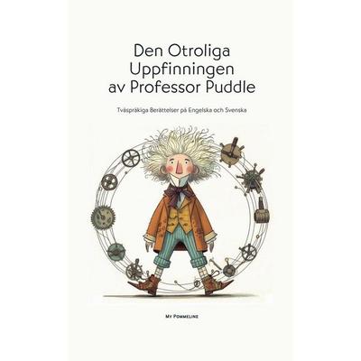Den Otroliga Uppfinningen av Professor Puddle, Taschenbuch von My Pommeline, My Pommeline