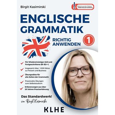 Englische Grammatik richtig anwenden - Teil 1: Englische Zeiten in der Praxis, Taschenbuch von Birgit Kasimirski, KLHE - GbR Christopher Klein & Jens