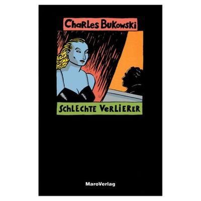 Schlechte Verlierer, Taschenbuch von Charles Bukowski, Maro, 978-3-87512-210-7