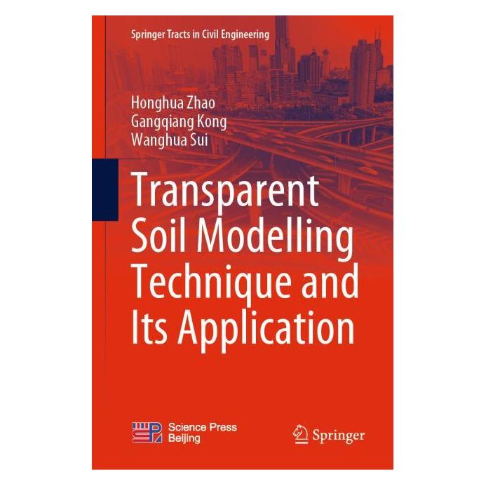 Springer Transparent Soil Modelling Technique and Its Application (Englisch, Hardcover, Gangqiang Kong, Honghua Zhao, Wanhua Sui) (71877141)