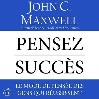 Pensez succès - John C. Maxwell, Audio, 9781628610888