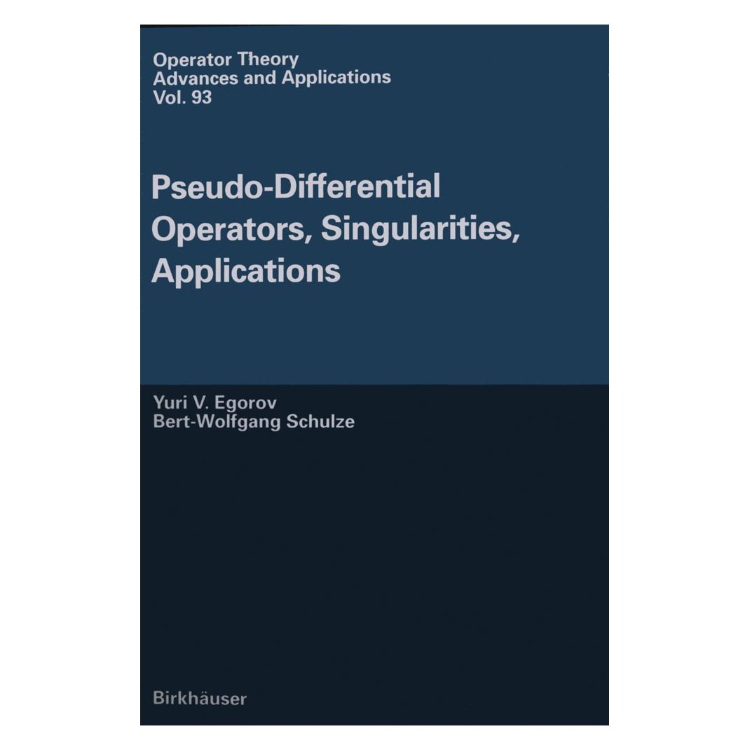 Birkhäuser Pseudo-Differential Operators, Singularities, Applications (Englisch, Softcover, Bert-Wolfgang Schulze, Iouri Egorov, Yuri V. Egorov) (55526581)