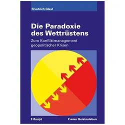 Die Paradoxie des Wettrüstens, Fachbücher von Friedrich Glasl