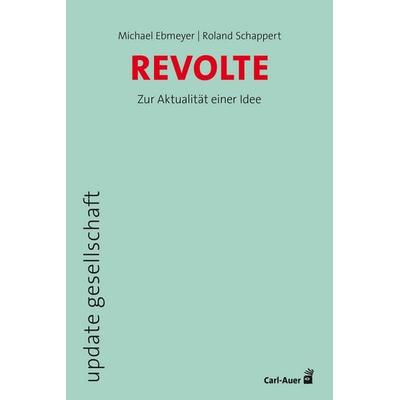 Revolte, Taschenbuch von Michael Ebmeyer, Carl-Auer Verlag GmbH, 978-3-8497-0583-1
