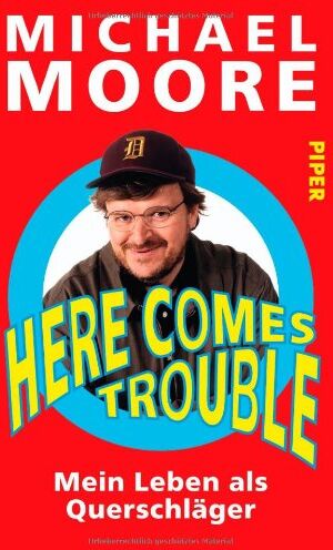 Michael Moore - Here Comes Trouble: Mein Leben als Querschläger - Preis vom 12.10.2026 11:37:12 h