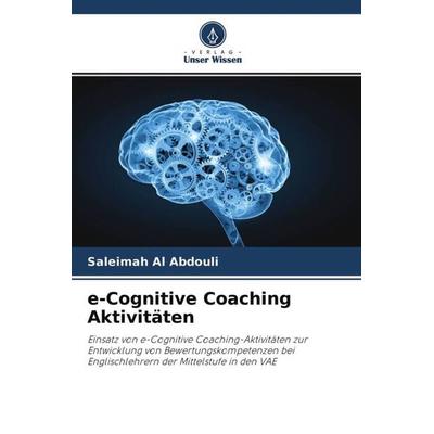 E-Cognitive Coaching Aktivitäten, Taschenbuch von Saleimah Al Abdouli, Verlag Unser Wissen, 978-620-4-49654-2